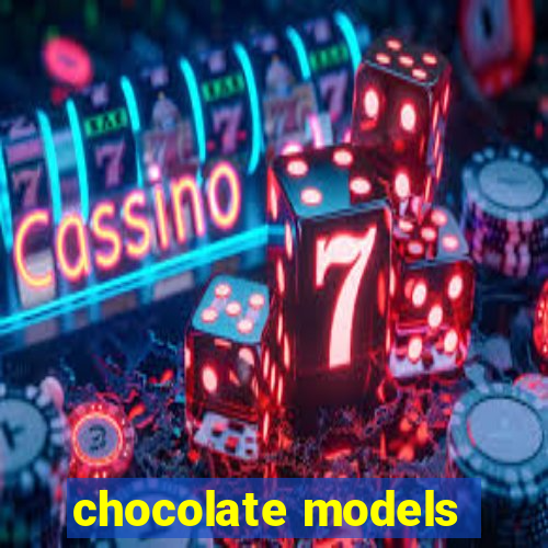 chocolate models